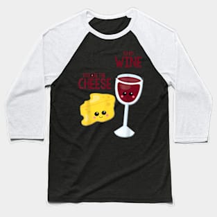 You Are The Cheese To My Wine Best Friend Valentine Day Baseball T-Shirt